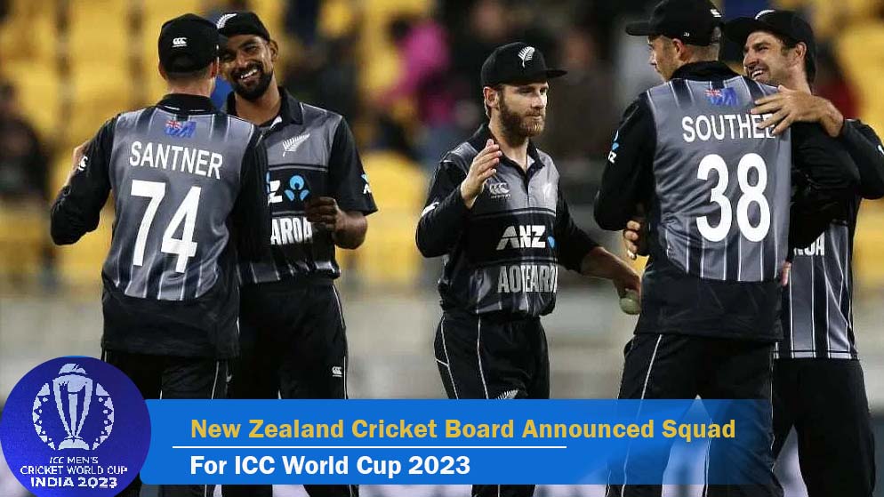 New Zealand Cricket Board Announced Squad For The ICC World Cup 2023