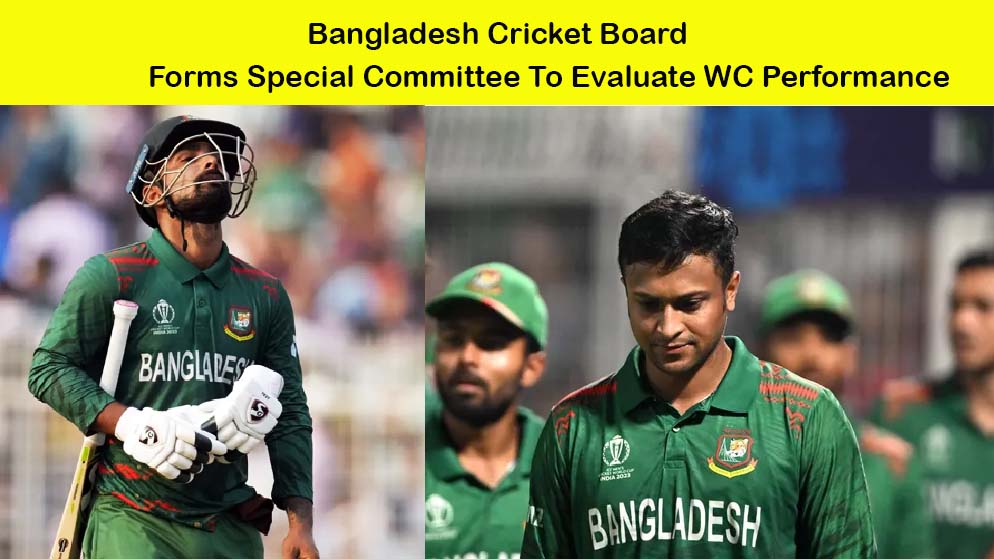 Bangladesh Cricket Board Forms Special Committee To Evaluate WC Performance