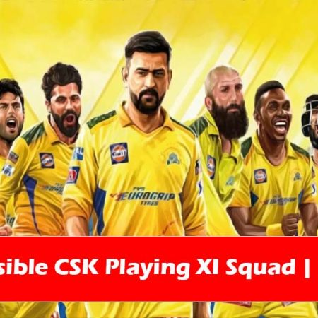 CSK IPL Squad 2024 And Probable CSK Playing XI