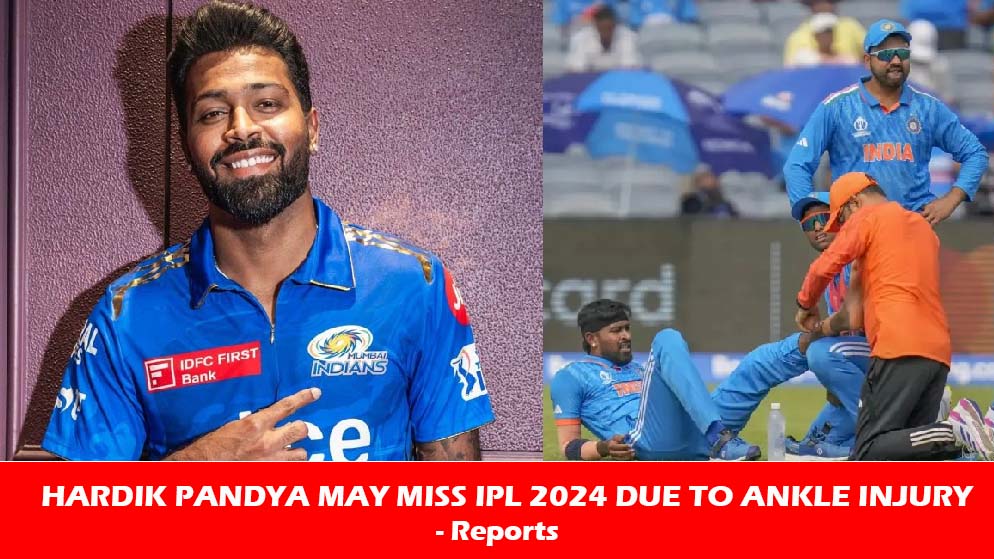 Hardik Pandya Can Miss IPL 2024 Due To Ankle Injury