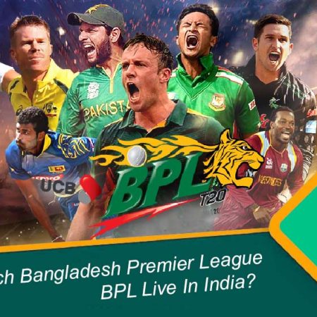 How To Watch Bangladesh Premier League BPL Live In India?