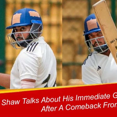 Prithvi Shaw Talks About His Immediate Goal After A Comeback From Injury